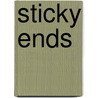 Sticky Ends door Tony Ross