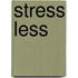 Stress Less