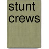 Stunt Crews door Jim Pipe