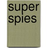Super Spies door Susan Amerikaner