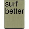 Surf Better door Dave Rearwin