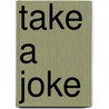 Take A Joke door Johnny Ryan