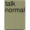 Talk Normal door Tim Phillips