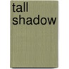Tall Shadow door Bonnie Highsmith Taylor