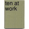 Ten At Work door John Parmiter