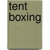 Tent Boxing by Wayne McLennan