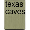 Texas Caves by Blair Pittman