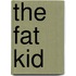 The Fat Kid
