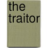 The Traitor by Ralph Peters