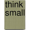 Think Small by Dominik Imseng