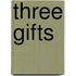 Three Gifts