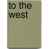 To The West by Manville George Fenn