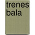 Trenes Bala