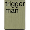 Trigger Man door Jim Ray Daniels
