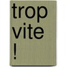 Trop Vite ! door Jean-Louis Servan-Schreiber