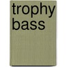 Trophy Bass door Larry Larsen