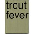Trout Fever