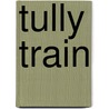 Tully Train by Debbie Rivers-Moore