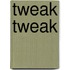Tweak Tweak