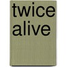 Twice Alive door Beth Osnes