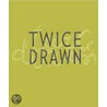 Twice Drawn by John Berger