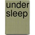 Under Sleep