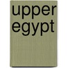 Upper Egypt by Nicholas S. Hopkins