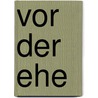 Vor der Ehe door Ida Boy-Ed