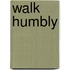Walk Humbly