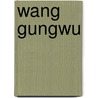 Wang Gungwu door Kok Khoo Phua