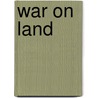 War on Land door Britannica Educational Publishing