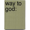 Way to God: door Dwight Lyman Moody