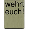 Wehrt euch! door Rainer Kahni
