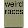 Weird Races door K.C. Kelley