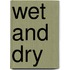 Wet And Dry
