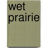 Wet Prairie door Shannonn Stunden Bower
