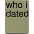 Who I Dated