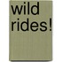 Wild Rides!
