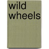 Wild Wheels by Michael Portman