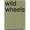 Wild Wheels door Michael Portman