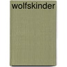 Wolfskinder by John Ajvide Lindqvist