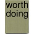 Worth Doing