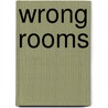 Wrong Rooms door Mark Sanderson