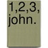 1,2,3, John.