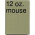 12 Oz. Mouse