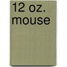 12 Oz. Mouse door John McBrewster
