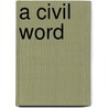 A Civil Word by Elizabeth Cloninger Long