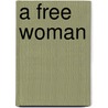 A Free Woman by Libby Purves