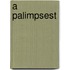 A Palimpsest
