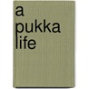 A Pukka Life door Sebastian Pole